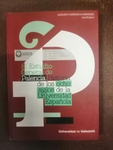 Portada del libro de EL ESTUDIO GENERAL DE PALENCIA. Historia de los ocho siglos de la Uni española