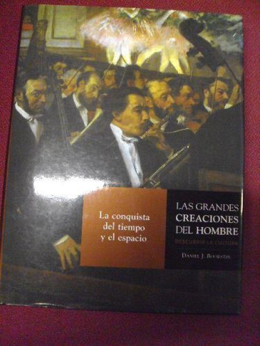 Portada del libro de LAS GRANDES CREACIONES DEL HOMBRE, La Conquista del Tiempo y el Espacio