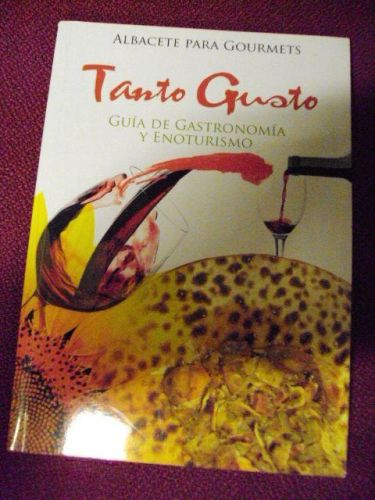Portada del libro de TANTO GUSTO, Guía de Gastronomía y Enoturismo, Albacete para Gourmets