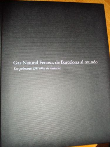 Portada del libro de GAS NATURAL DE BARCELONA AL MUNDO, los primeros 170 años de la historia