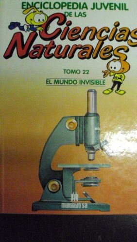 Portada del libro de ENCICLOPEDIA JUVENIL DE LAS CIENCIAS NATURALES, EL MUNDO INVISIBLE