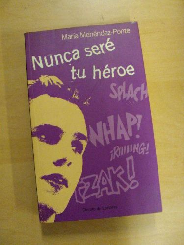 Portada del libro de NUNCA SERÉ TU HÉROE