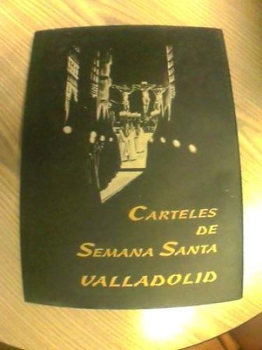 Portada del libro de CARTELES DE SEMANA SANTA VALLADOLID