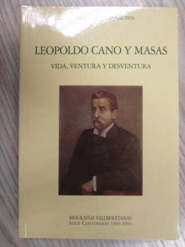 Portada del libro de LEOPOLDO CANO Y MASAS. VIDA, VENTURA Y DESVENTURA