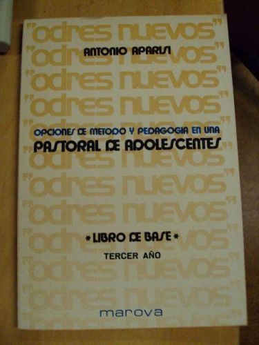 Portada del libro de OPCIONES DE METODO Y PEDAGOGÍA EN UNA PASTORAL DE ADOLESCENTE. “ODRES NUEVOS”. Libro de base 3