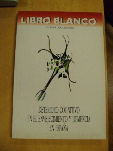 Portada del libro de LIBRO BLANCO. DETERIORO COGNITIVO EN EL ENVECIMIENTO Y DEMENCIA EN ESPAÑA. 1ª Estudio Sóciosanitario