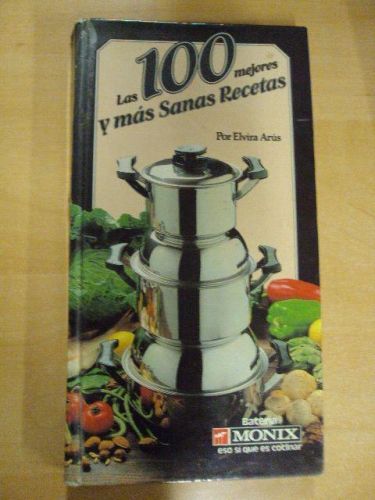 Portada del libro de LAS 100 MEJORES Y MÁS SANAS RECETAS