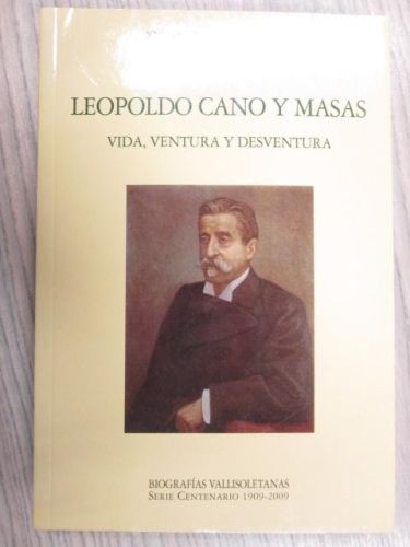 Portada del libro de LEOPOLDO CANO Y MASAS. VIDA, VENTURA Y DESVENTURA