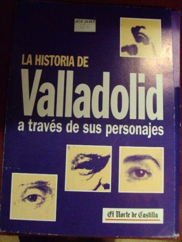 Portada del libro de LA HISTORIA DE VALLADOLID A TRAVÉS DE SUS PERSONAJES