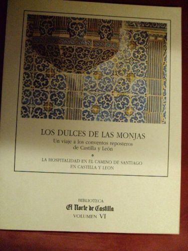 Portada del libro de LOS DULCES DE LAS MONJAS, Un viaje por los conventos reposteros de Castilla y León