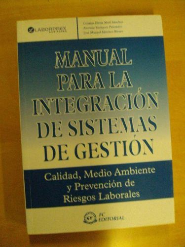 Portada del libro de MANUAL PARA LA INTEGRACIÓN DE SISTEMAS DE GESTIÓN. Calidad, Medio y Prevención de Riesgo Laborales