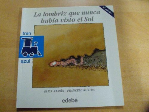 Portada del libro de LA LOMBRIZ QUE NUNCA BABÍA VISTO EL SOL. TREN AZUL. Núm 32