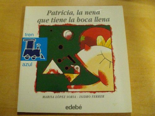 Portada del libro de PATRICIA, LA NENA QUE TIENE LA BOCA LLENA. TREN AZUL. Núm 27