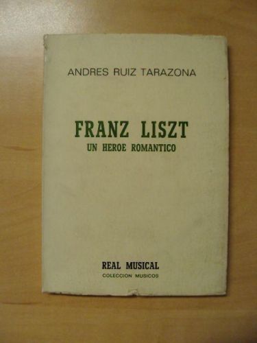 Portada del libro de FRANZ LISZT UN HERÓE ROMÁNTICO