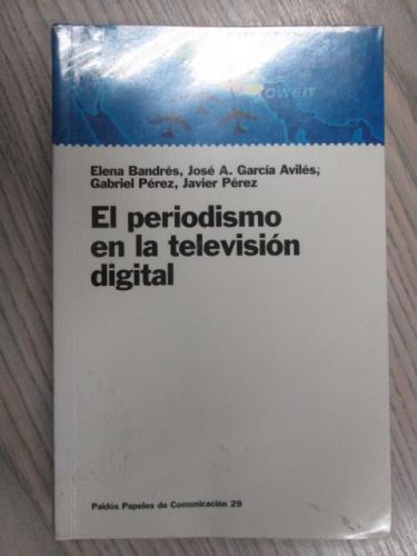 Portada del libro de EL PERIODISMO EN LA TELEVISION DIGITAL/ JOURNALISM IN DIGITAL TV (COMUNICACION/ COMMUNICATION) .