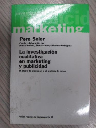 Portada del libro de LA INVESTIGACIÓN CUALITATIVA EN MARKETING Y PUBLICIDAD. EL GRUPO DE DISCUSIÓN Y EL ANÁLISIS DE DATOS