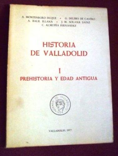 Portada del libro de HISTORIA DE VALLADOLID, I PREHISTORIA Y EDAD ANTIGUA.