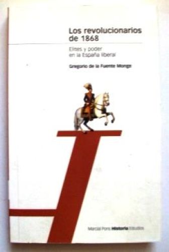 Portada del libro de LOS REVOLUCIONARIOS DE 1868, élites y poder en la España liberal