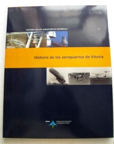 Portada del libro de HISTORIA DE LOS AEROPUERTOS DE VITORIA