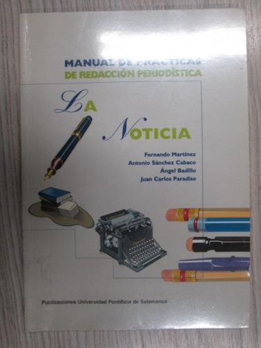 Portada del libro de MANUAL DE PRÁCTICAS DE REDACCIÓN PERIODÍSTICA. LA NOTICIA