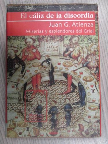 EL CÁLIZ DE LA DISCORDIA. MISERIAS Y EXPLENDORES DEL GRIAL