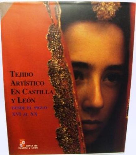 Portada del libro de TEJIDO ARTISTICO EN CASTILLA Y LEON. Desde el siglo xvi al xx