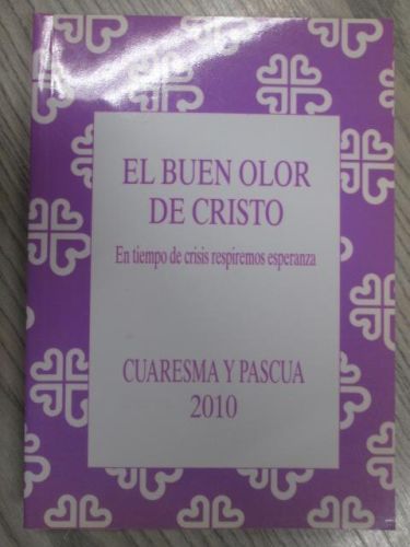 Portada del libro de EL BUEN OLOR DE CRISTO. CUARESMA Y PASCUA 2010. EN TIEMPO DE CRISIS RESPIREMOS ESPERANZA.