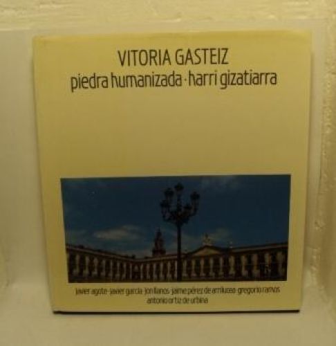 Portada del libro de VITORIA GASTEIZ, piedra humanizada, harri gizatiarra