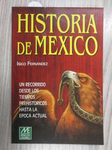 Portada del libro de HISTORIA DE MEXICO. Un recorrido desde los tiempos prehistórico hasta la época actual.