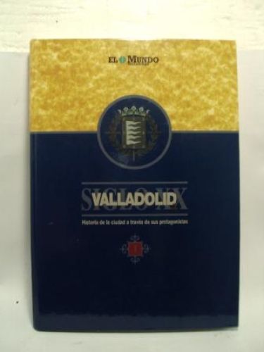 Portada del libro de VALLADOLID SIGLO XX, Historia de la ciudad a través de sus protagonistas