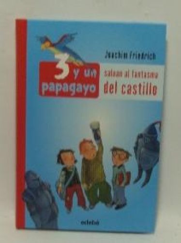 Portada del libro de 3 Y UN PAPAGAYO SALUAN AL FANTASMA DEL CASTILLO, J