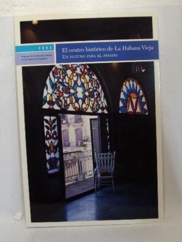 Portada del libro de CUBA. EL CENTRO HSTÓRICO DE LA HABANA VIEJA. UN FUTURO PARA EL PASADO