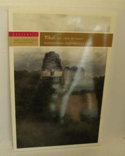 Portada del libro de GUATEMALA, TIKAL: MIL AÑOS DE SELVA
