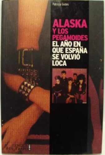 Portada del libro de ALASKA Y LOS PEGAMOIDES. EL AÑO QUE ESPAÑA SE VOLVIÓ LOCA.