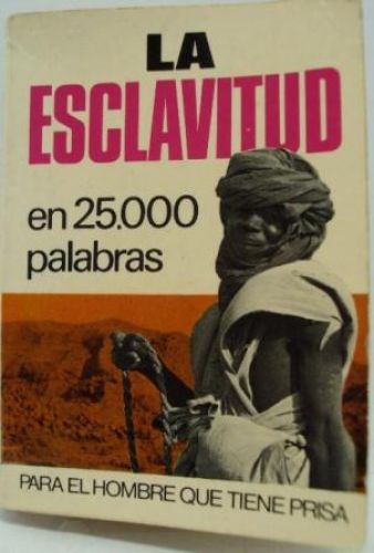 Portada del libro de LA ESCLAVITUD EN 25.000 PALABRAS. PARA EL HOMBRE QUE TIENE PRISA