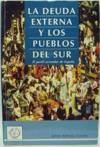 Portada del libro de LA DEUDA EXTERNA Y LOS PUEBLOS DEL SUR. El perfil acreedor de España