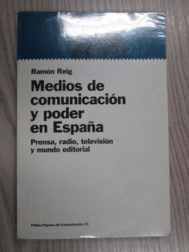 Portada del libro de MEDIOS DE COMUNICACIÓN Y PODER EN ESPAÑA. PRENSA, RADIO, TELEVISIÓN Y MUNDO EDITORIAL