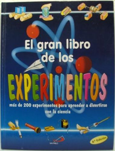 Portada del libro de EL GRAN LIBRO DE LOS EXPERIMENTOS, Mas de 200 experimentos para aprender a divertirse con la ciencia