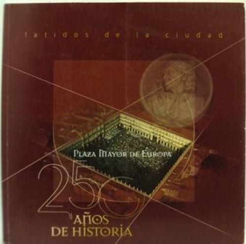Portada del libro de PLAZA MAYOR DE EUROPA, 250 AÑOS DE HISTORIA (SALAMANCA)
