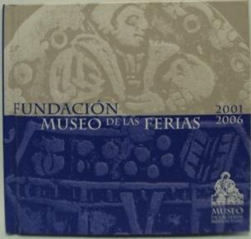 Portada del libro de FUNDACIÓN 2001 MUSEO DE LAS FERIAS 2006