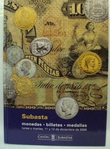 Portada del libro de SUBASTA. MONEDAS. BILLETES. MEDALLAS. LUNES Y MARTES, 11 Y 12 DE DICIEMBRES DE 2006