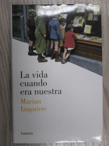 Portada del libro de LA VIDA CUANDO ERA NUESTRA.