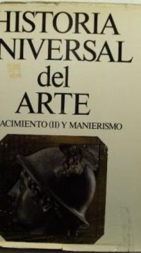 Portada del libro de HISTORIA UNIVERSAL DEL ARTE. Tomo VI: Renacimiento (II) y Manierismo