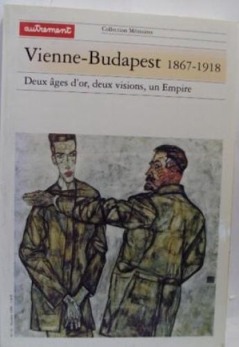 Portada del libro de VIENNE- BUDAPEST 1867 – 1919. DEUX ÂGES D´OR, DEUX VISIONS, UN EMPIRE