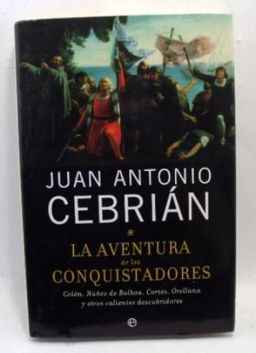 Portada del libro de LA AVENTURA DE LOS CONQUISTADORES, Colón, Núñez de Balboa, Cortés..