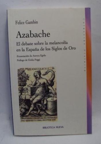 Portada del libro de AZABACHE, EL DEBATE SOBRE LA MELANCOLIA EN LA ESPAÑA DE LOS SIGLOS DE ORO