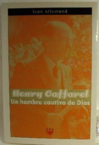 Portada del libro de HENRY CAFFAREL, UN HOMBRE CAUTIVO DE DIOS