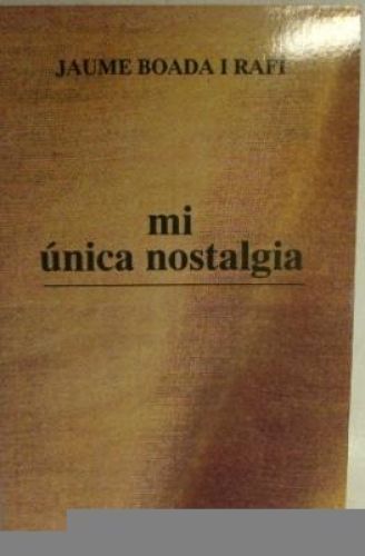 Portada del libro de MI ÚNICA NOSTALGIA