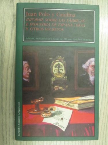 Portada del libro de INFORME SOBRE LAS FÁBRICAS E INDUSTRIA DE ESPAÑA (1804) Y OTROS ESCRITOS. CAYETANO RUBIO Y SUS FÁBRICAS...