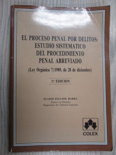 Portada del libro de EL PROCESO PENAL POR DELITOS. ESTUDIO SISTEMÁTICO DEL PROCEDIMIENTO PENAL ABREVIADO LEY ORGÁNICA 7/1988,...